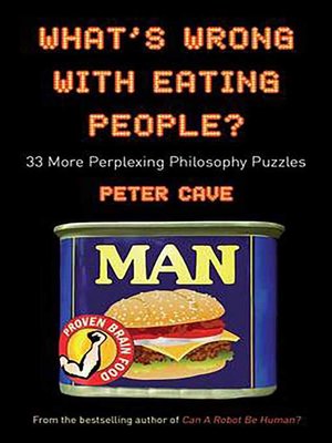 cover image of What's Wrong with Eating People?: 33 More Perplexing Philosophy Puzzles